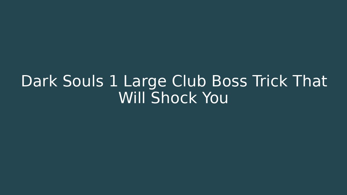 Dark Souls 1 Large Club Boss Trick That Will Shock You - Critter Realm