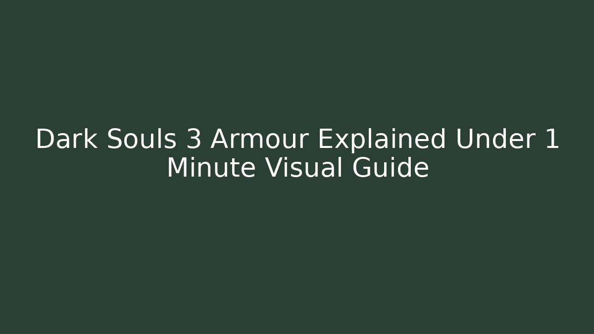Dark Souls 3 Armour Explained Under 1 Minute Visual Guide