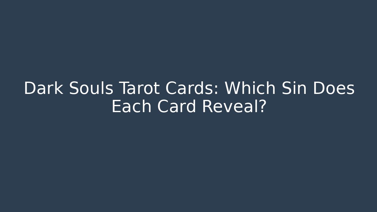 Dark Souls Tarot Cards: Which Sin Does Each Card Reveal?