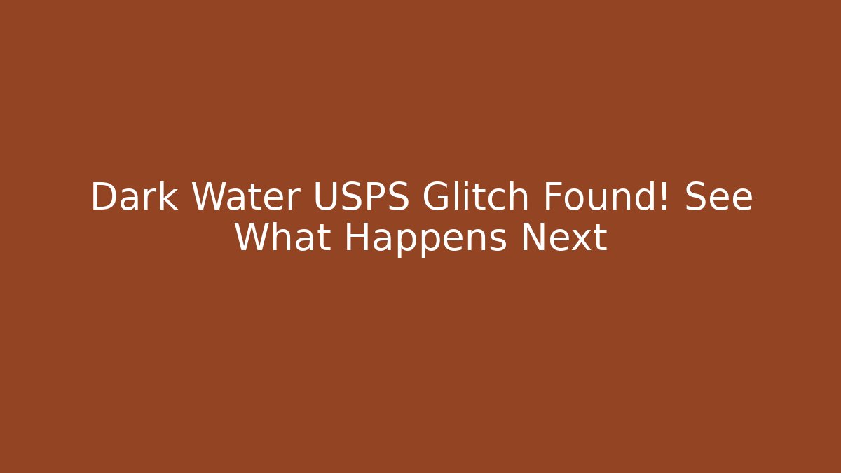 Dark Water USPS Glitch Found! See What Happens Next