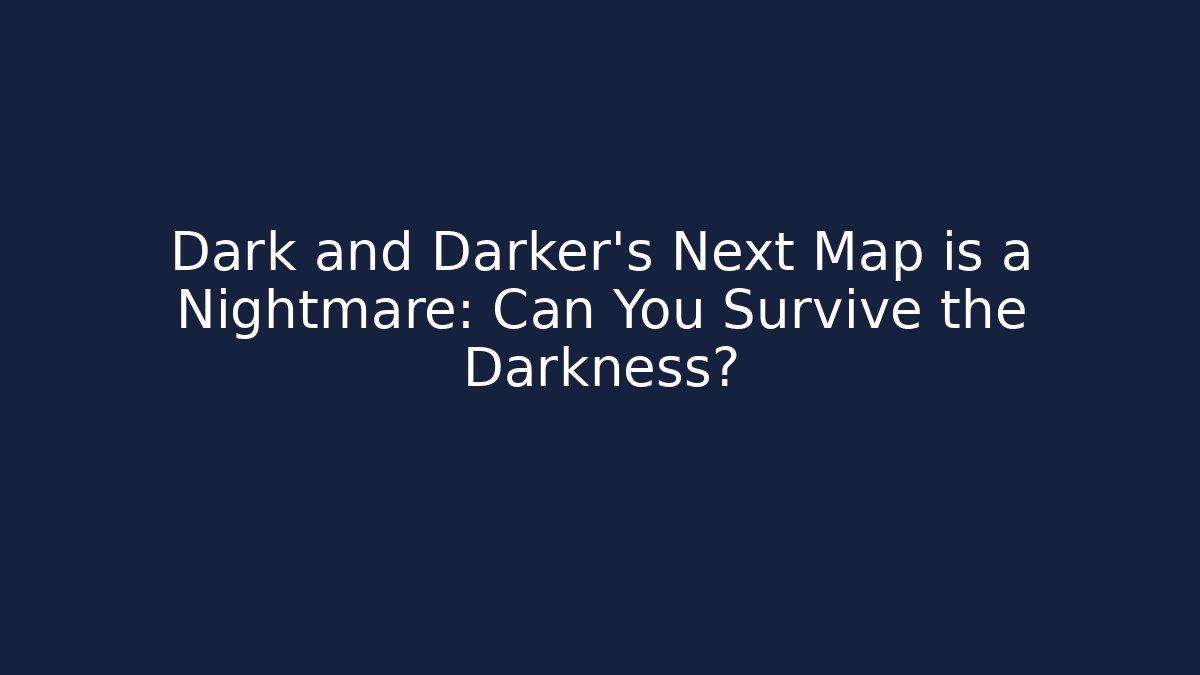 Dark and Darker’s Next Map is a Nightmare: Can You Survive the Darkness? - Critter Realm