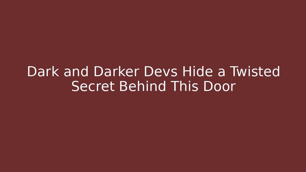 Dark and Darker Devs Hide a Twisted Secret Behind This Door