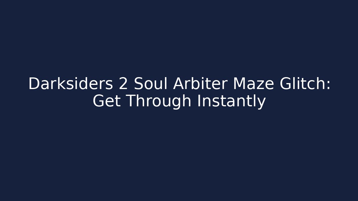 Darksiders 2 Soul Arbiter Maze Glitch: Get Through Instantly - Critter Realm