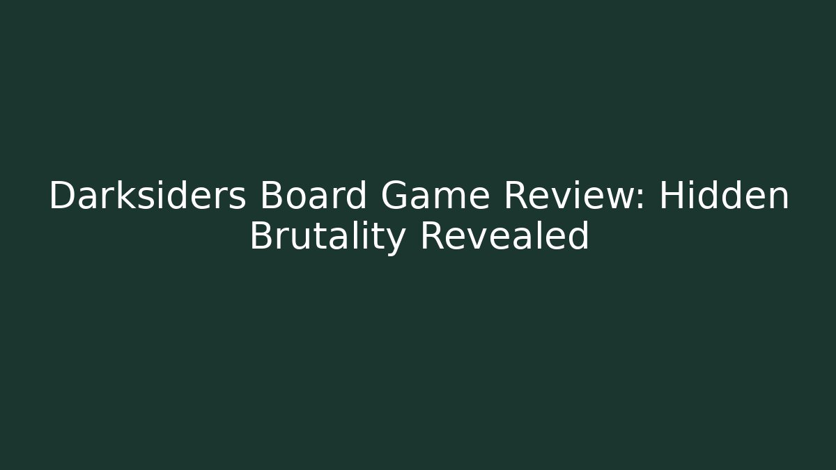 Darksiders Board Game Review: Hidden Brutality Revealed