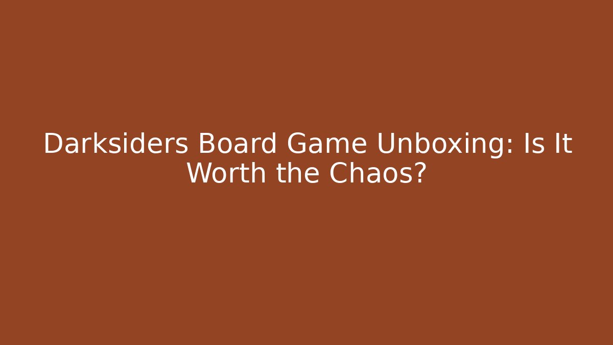Darksiders Board Game Unboxing: Is It Worth the Chaos? - Critter Realm