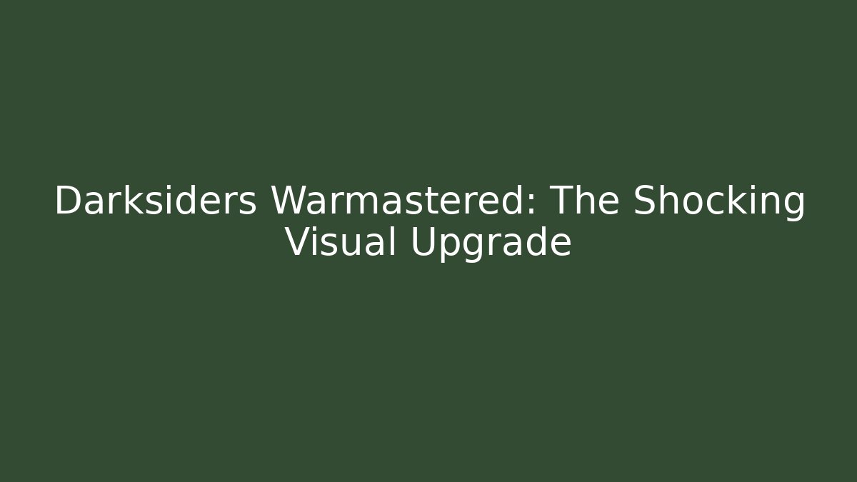 Darksiders Warmastered: The Shocking Visual Upgrade - Critter Realm