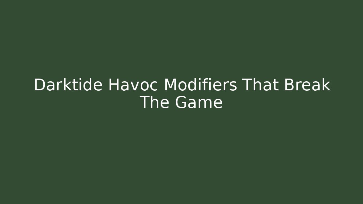 Darktide Havoc Modifiers That Break The Game