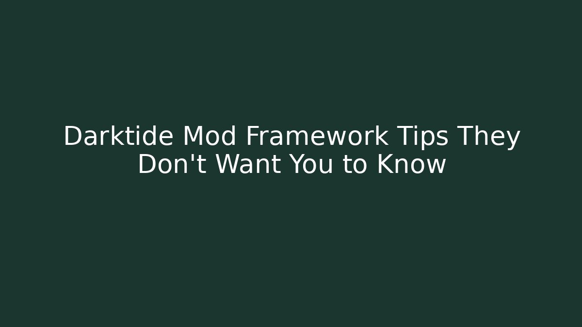 Darktide Mod Framework Tips They Don't Want You to Know - Critter Realm