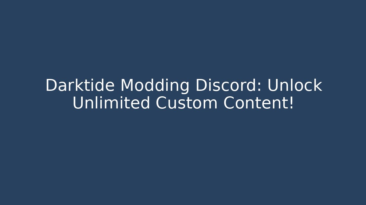 Darktide Modding Discord: Unlock Unlimited Custom Content!