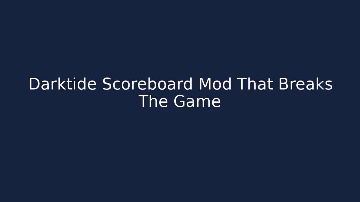 Darktide Scoreboard Mod That Breaks The Game
