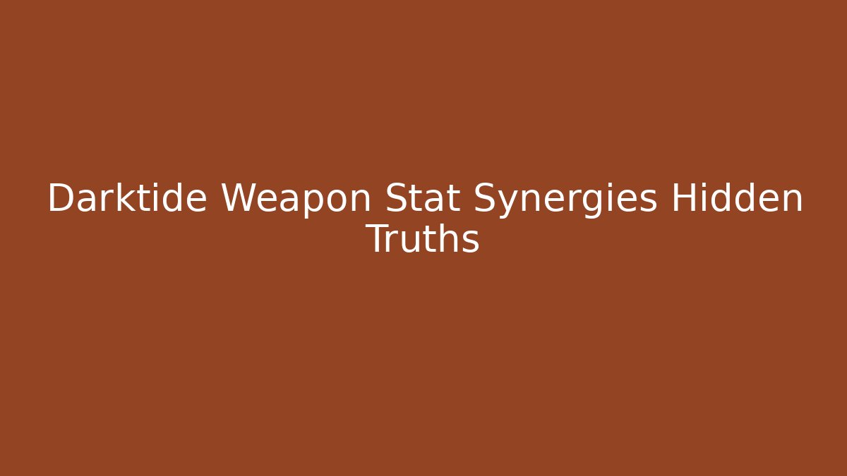 Darktide Weapon Stat Synergies Hidden Truths - Critter Realm