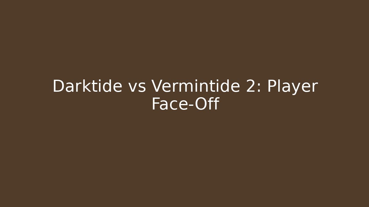 Darktide vs Vermintide 2: Player Face-Off
