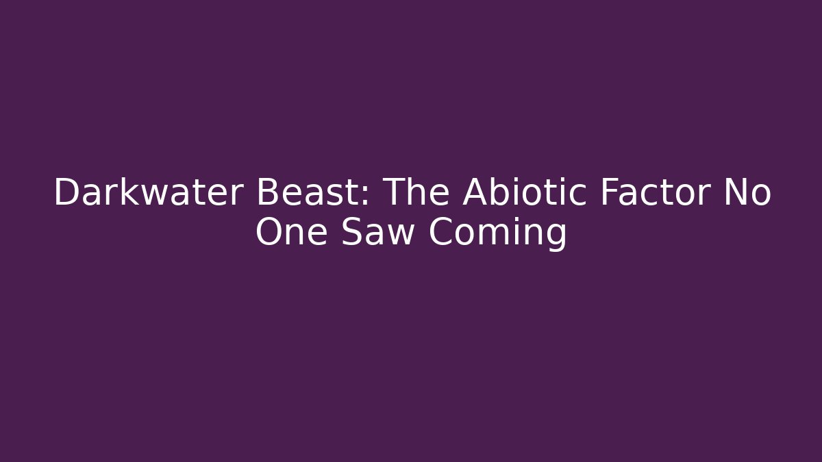 Darkwater Beast: The Abiotic Factor No One Saw Coming - Critter Realm