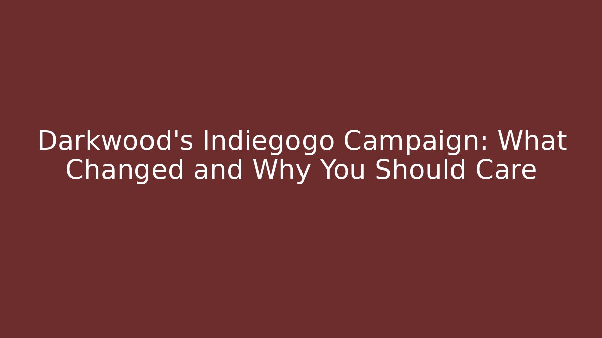 Darkwood’s Indiegogo Campaign: What Changed and Why You Should Care