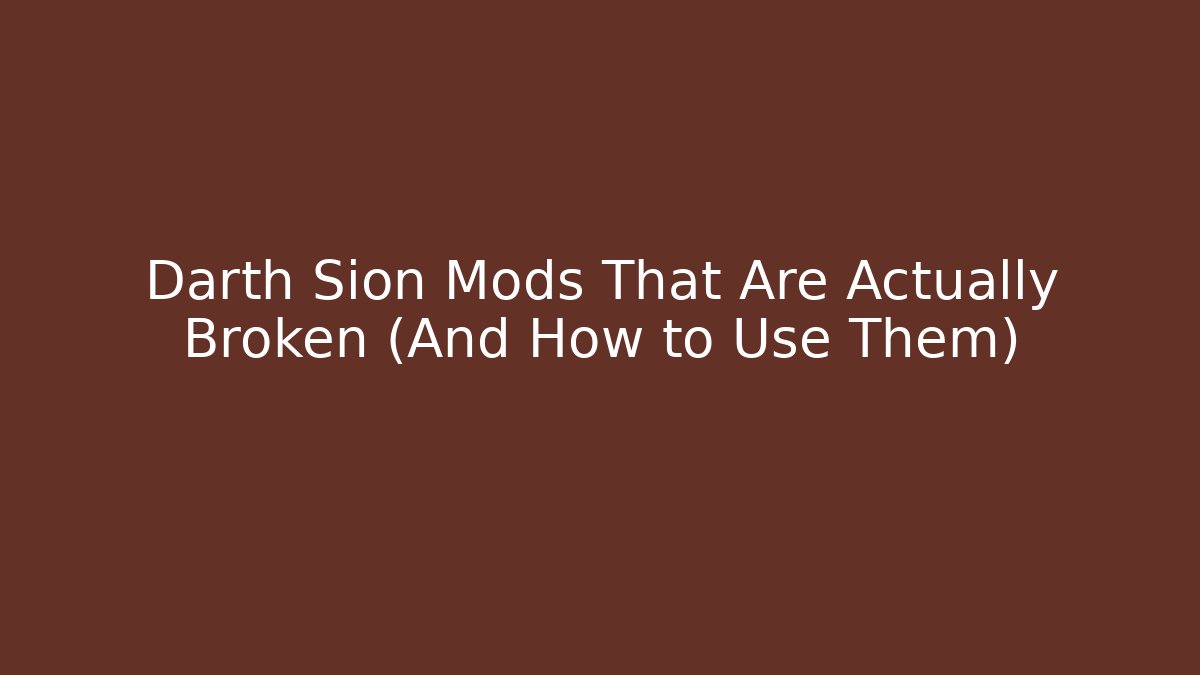 Darth Sion Mods That Are Actually Broken (And How to Use Them)