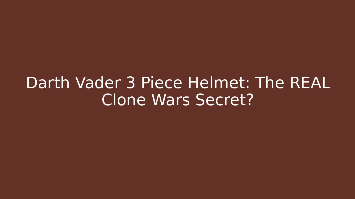 Darth Vader 3 Piece Helmet: The REAL Clone Wars Secret?