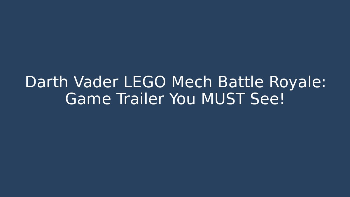 Darth Vader LEGO Mech Battle Royale: Game Trailer You MUST See!