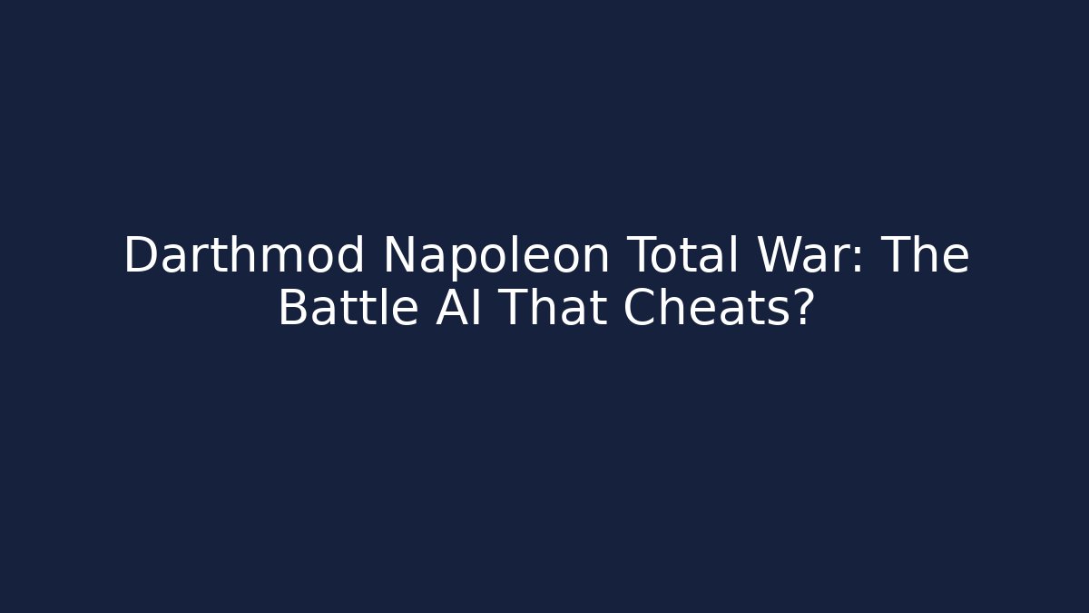 Darthmod Napoleon Total War: The Battle AI That Cheats? - Critter Realm