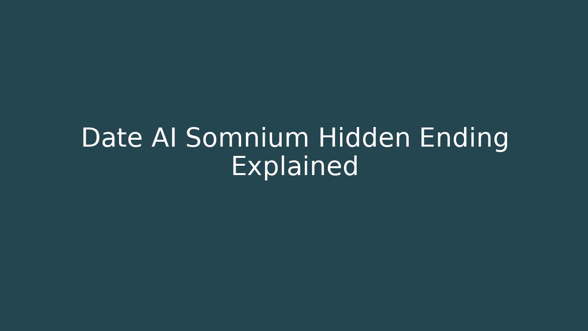 Date AI Somnium Hidden Ending Explained