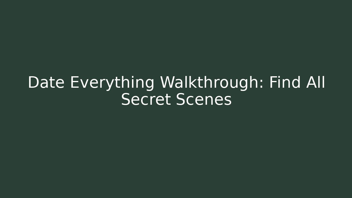 Date Everything Walkthrough: Find All Secret Scenes - Critter Realm
