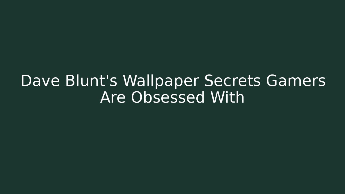 Dave Blunt's Wallpaper Secrets Gamers Are Obsessed With - Critter Realm
