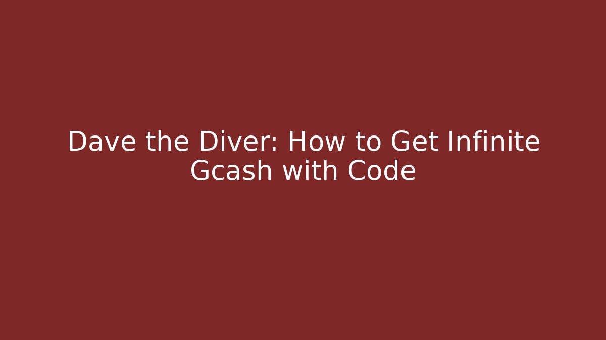 Dave the Diver: How to Get Infinite Gcash with Code