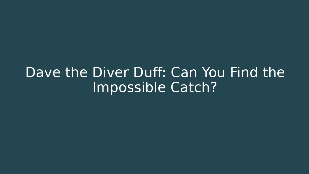 Dave the Diver Duff: Can You Find the Impossible Catch? - Critter Realm