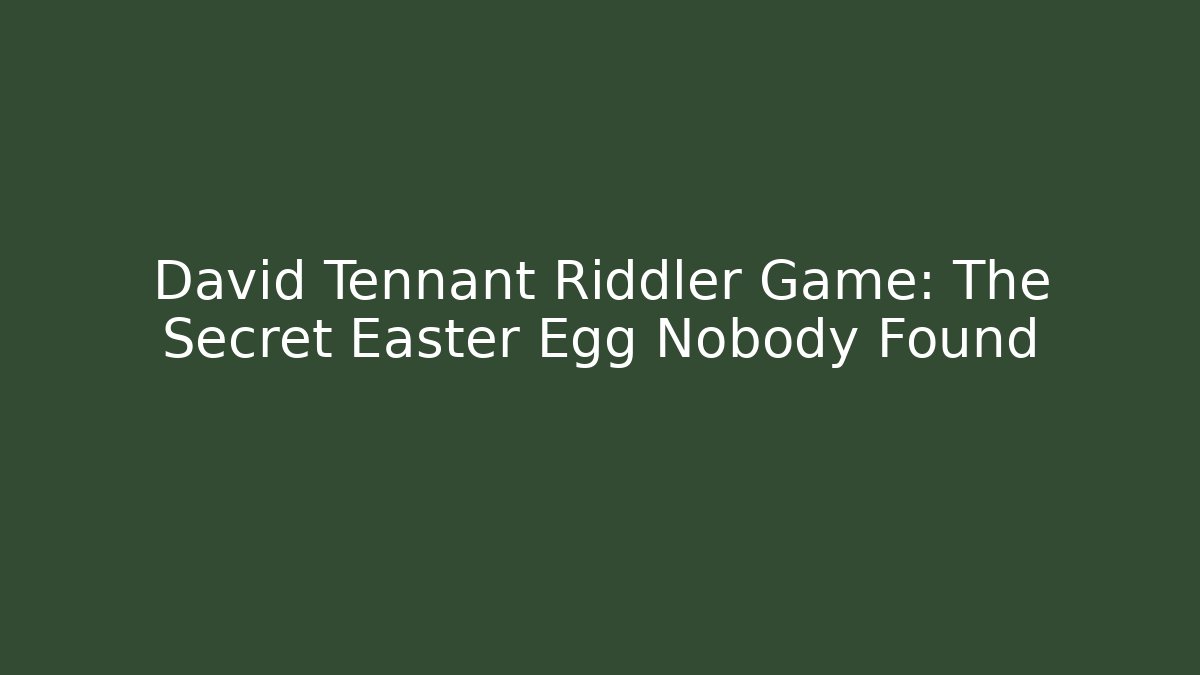David Tennant Riddler Game: The Secret Easter Egg Nobody Found - Critter Realm