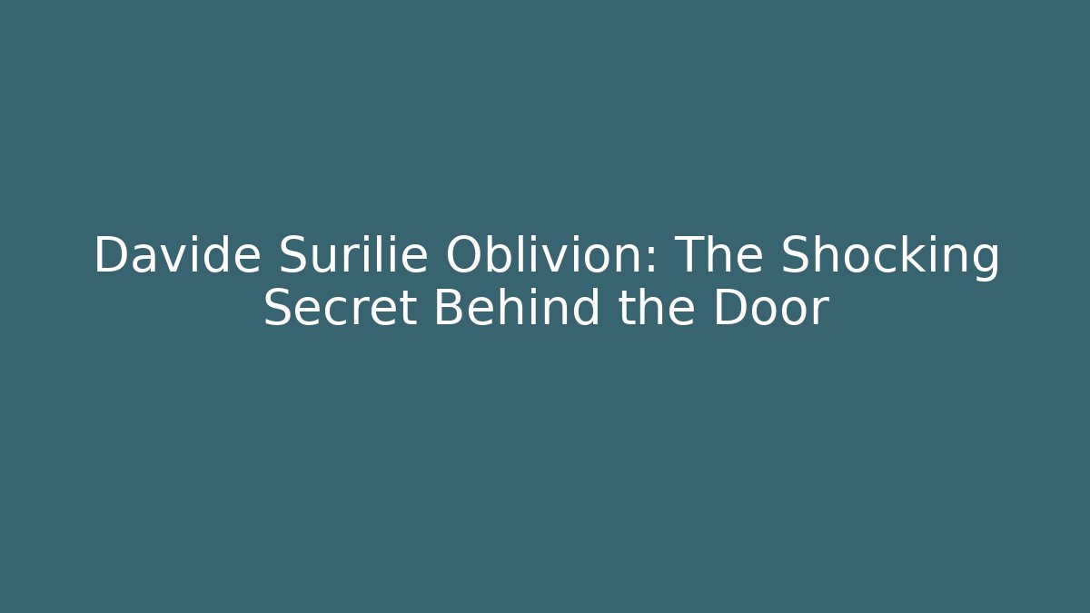Davide Surilie Oblivion: The Shocking Secret Behind the Door