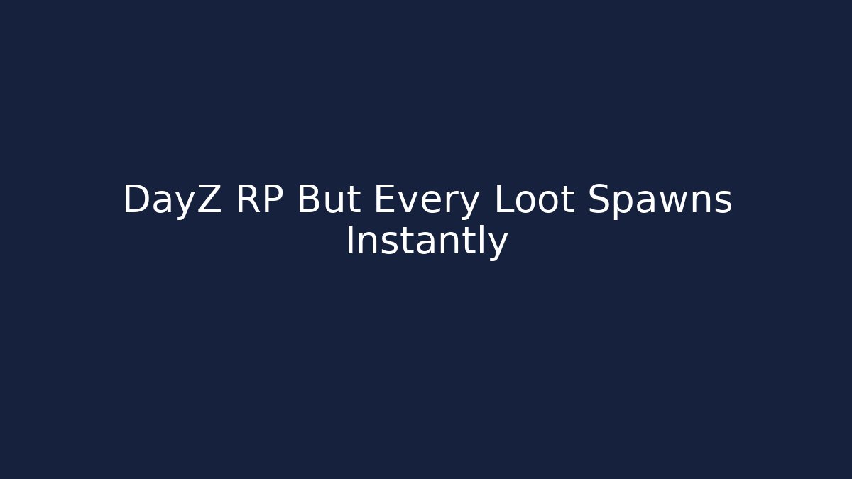 DayZ RP But Every Loot Spawns Instantly - Critter Realm