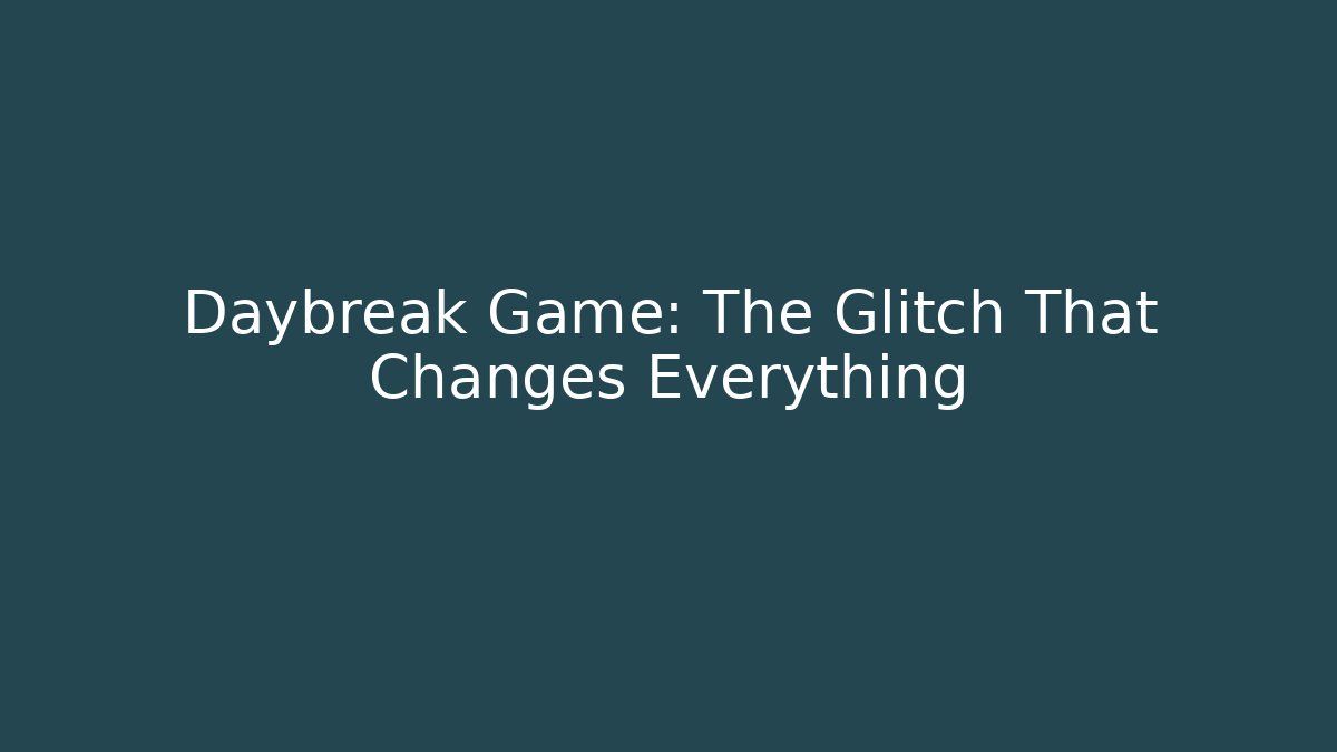 Daybreak Game: The Glitch That Changes Everything - Critter Realm