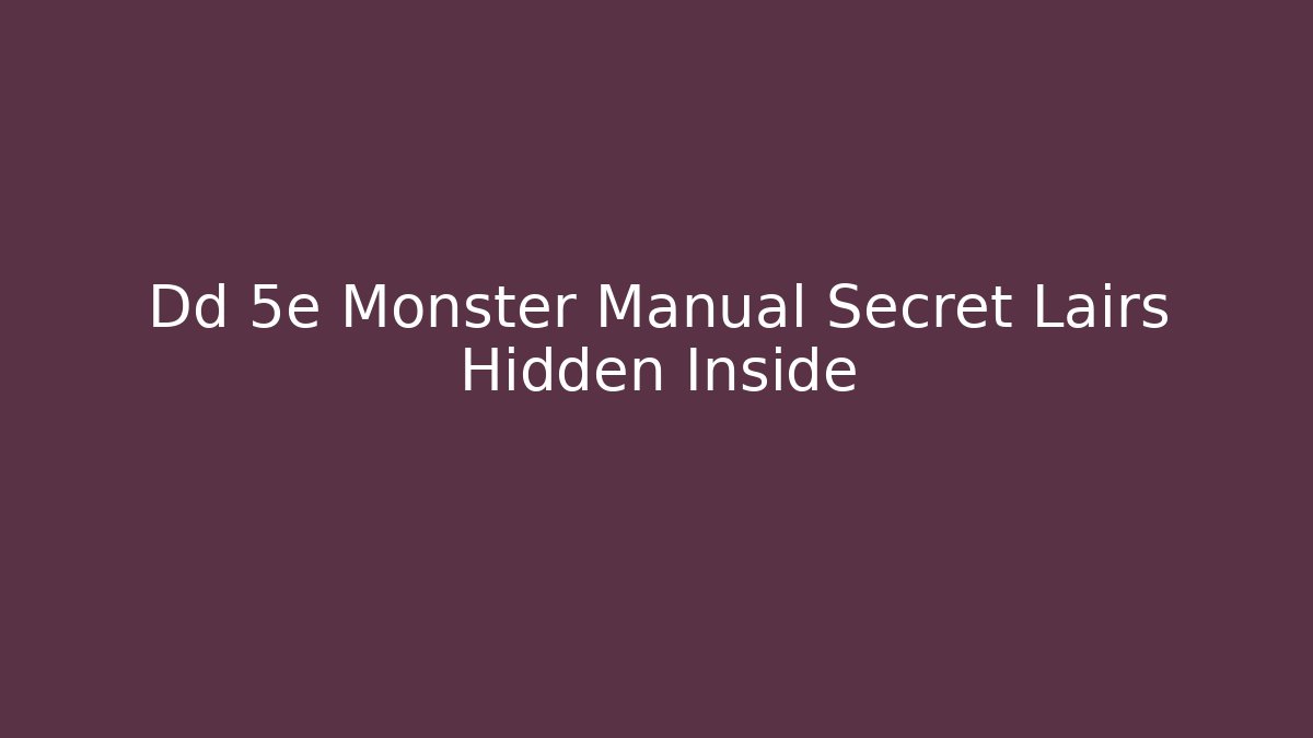 Dd 5e Monster Manual Secret Lairs Hidden Inside