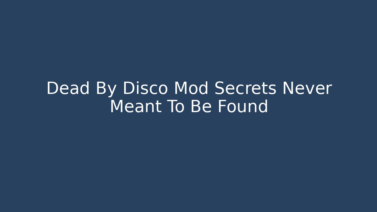 Dead By Disco Mod Secrets Never Meant To Be Found - Critter Realm