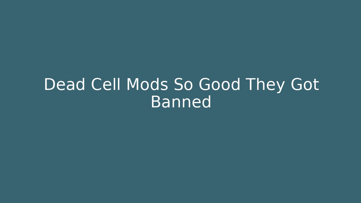 Dead Cell Mods So Good They Got Banned - Critter Realm