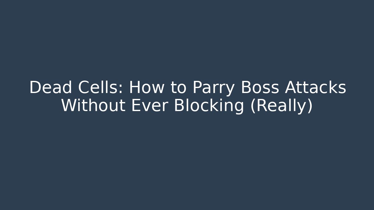 Dead Cells: How to Parry Boss Attacks Without Ever Blocking (Really) - Critter Realm