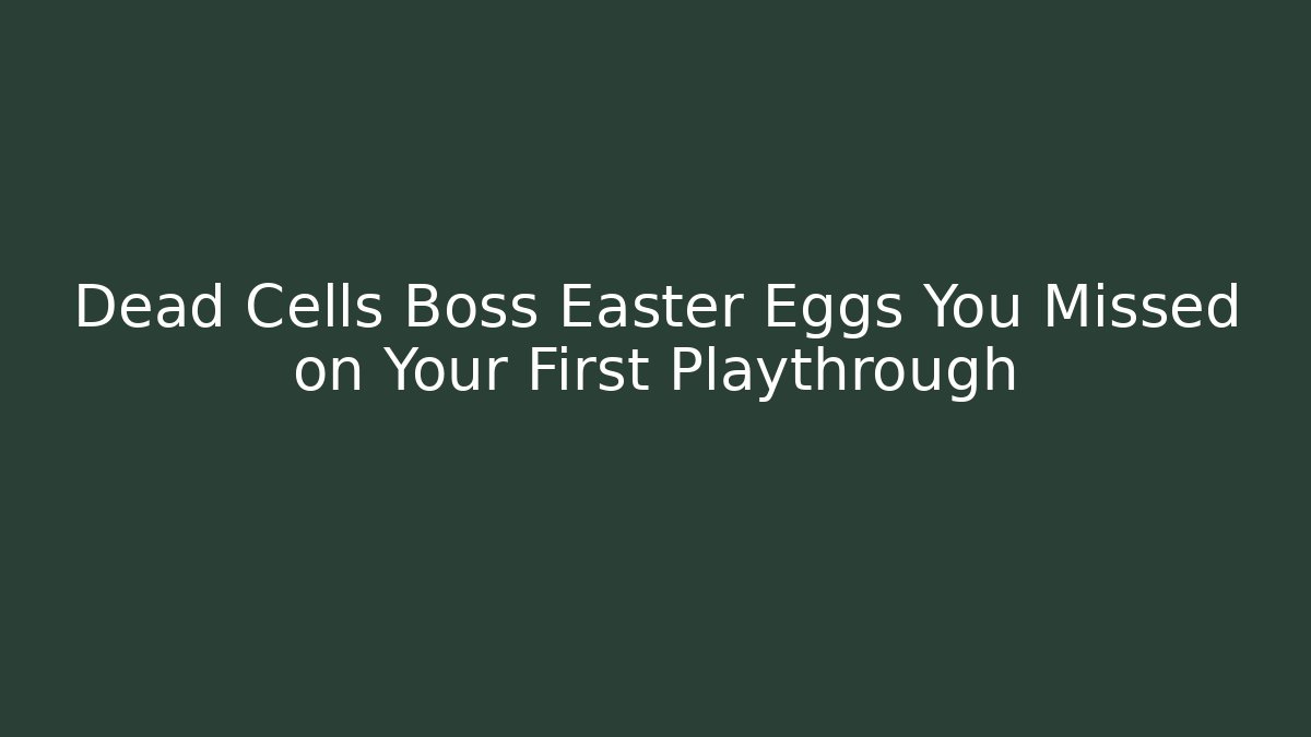 Dead Cells Boss Easter Eggs You Missed on Your First Playthrough - Critter Realm