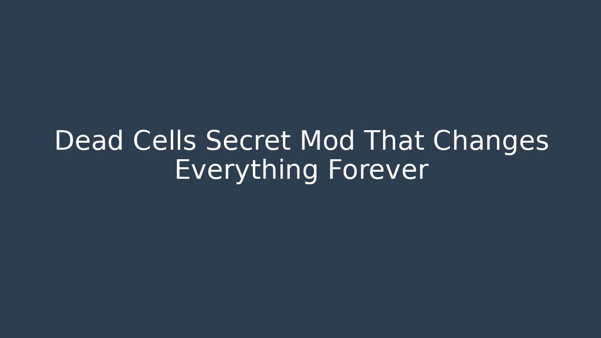 Dead Cells Secret Mod That Changes Everything Forever - Critter Realm