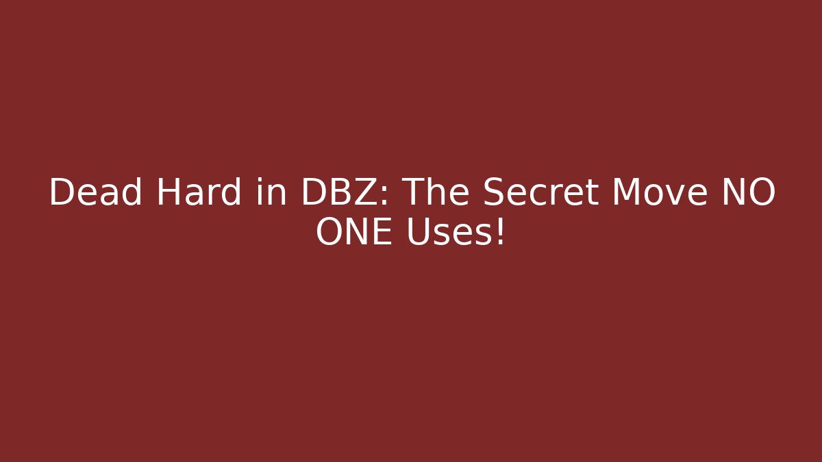 Dead Hard in DBZ: The Secret Move NO ONE Uses! - Critter Realm