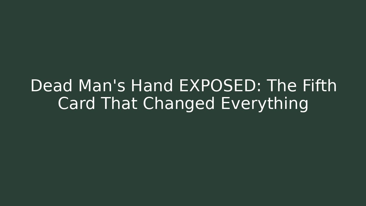 Dead Man's Hand EXPOSED: The Fifth Card That Changed Everything