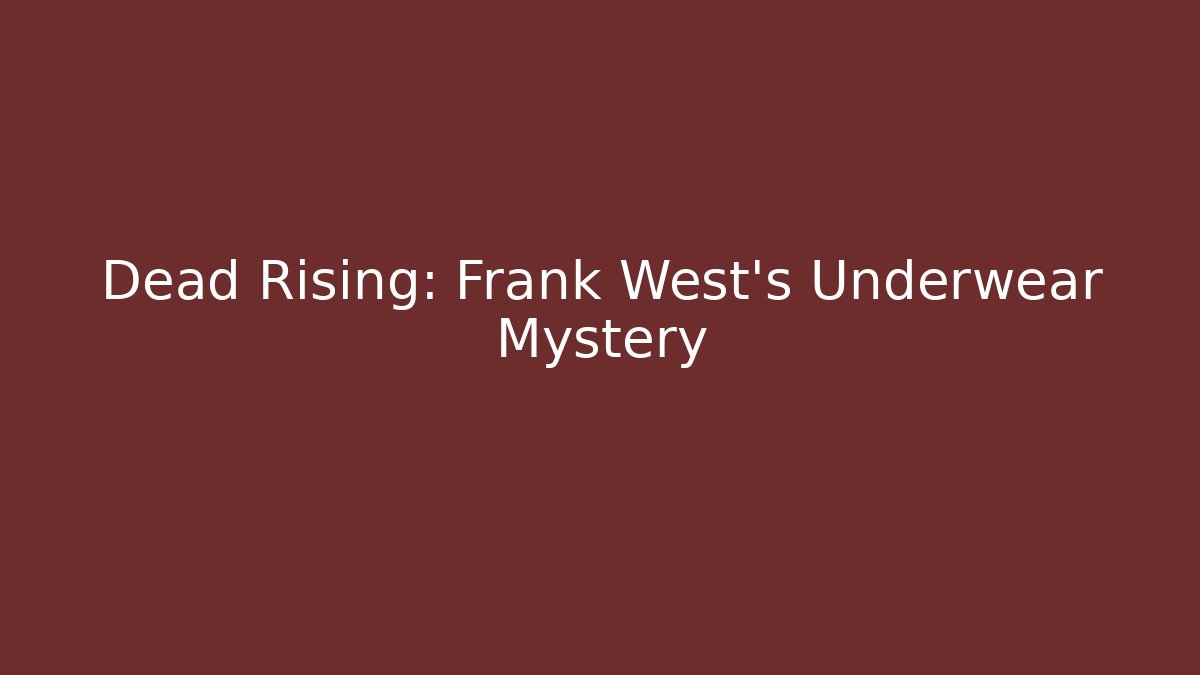 Dead Rising: Frank West's Underwear Mystery