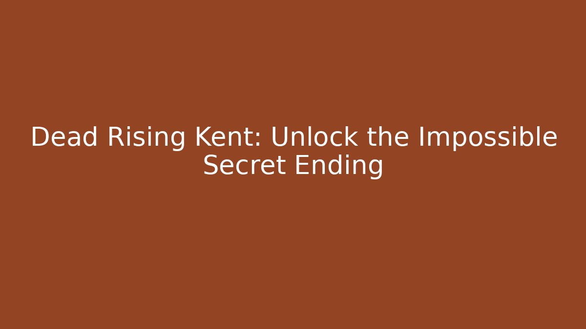 Dead Rising Kent: Unlock the Impossible Secret Ending - Critter Realm