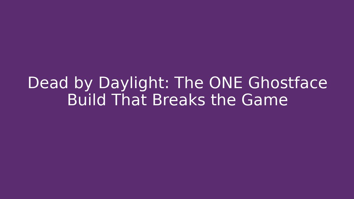 Dead by Daylight: The ONE Ghostface Build That Breaks the Game