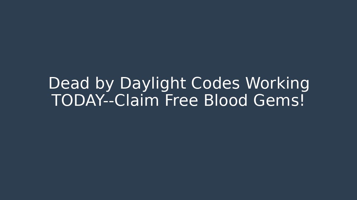 Dead by Daylight Codes Working TODAY—Claim Free Blood Gems!