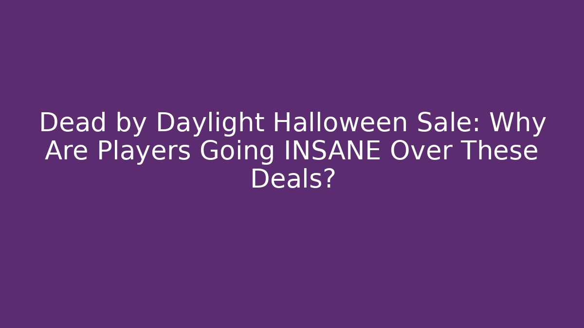Dead by Daylight Halloween Sale: Why Are Players Going INSANE Over These Deals?
