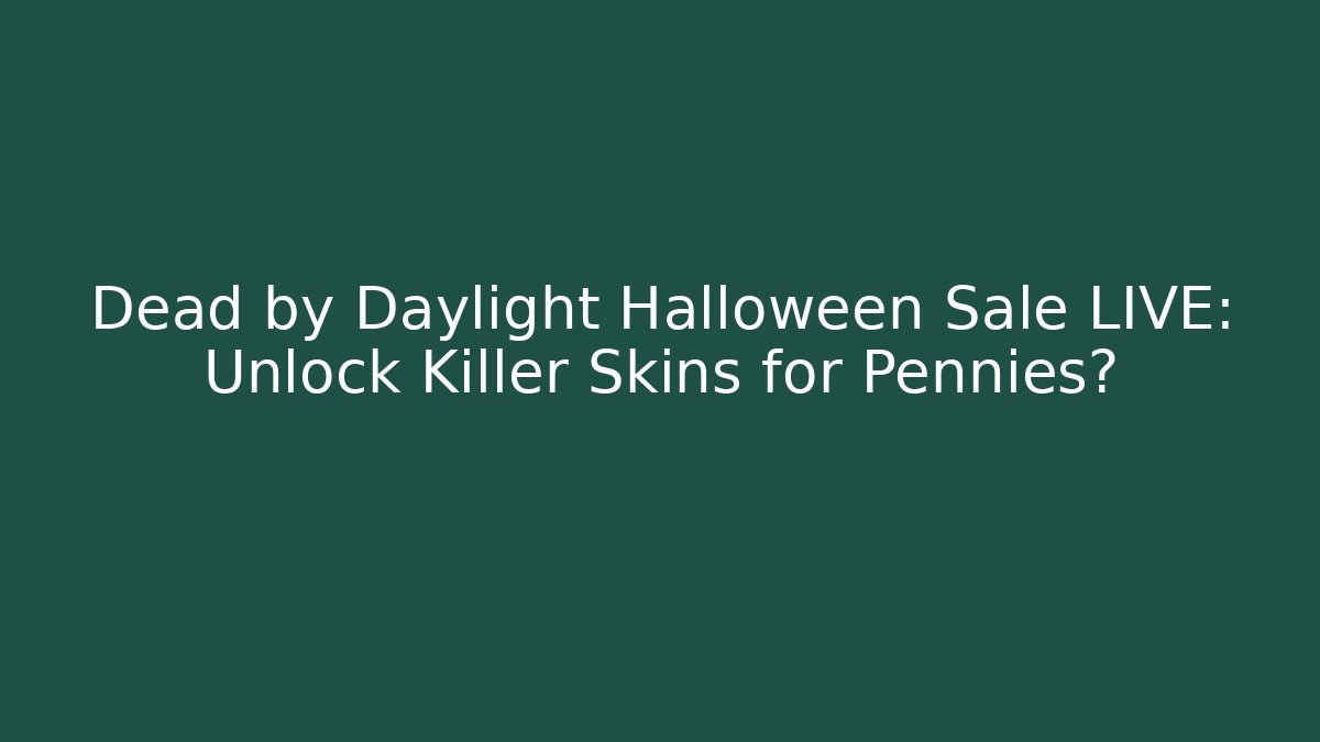 Dead by Daylight Halloween Sale LIVE: Unlock Killer Skins for Pennies?