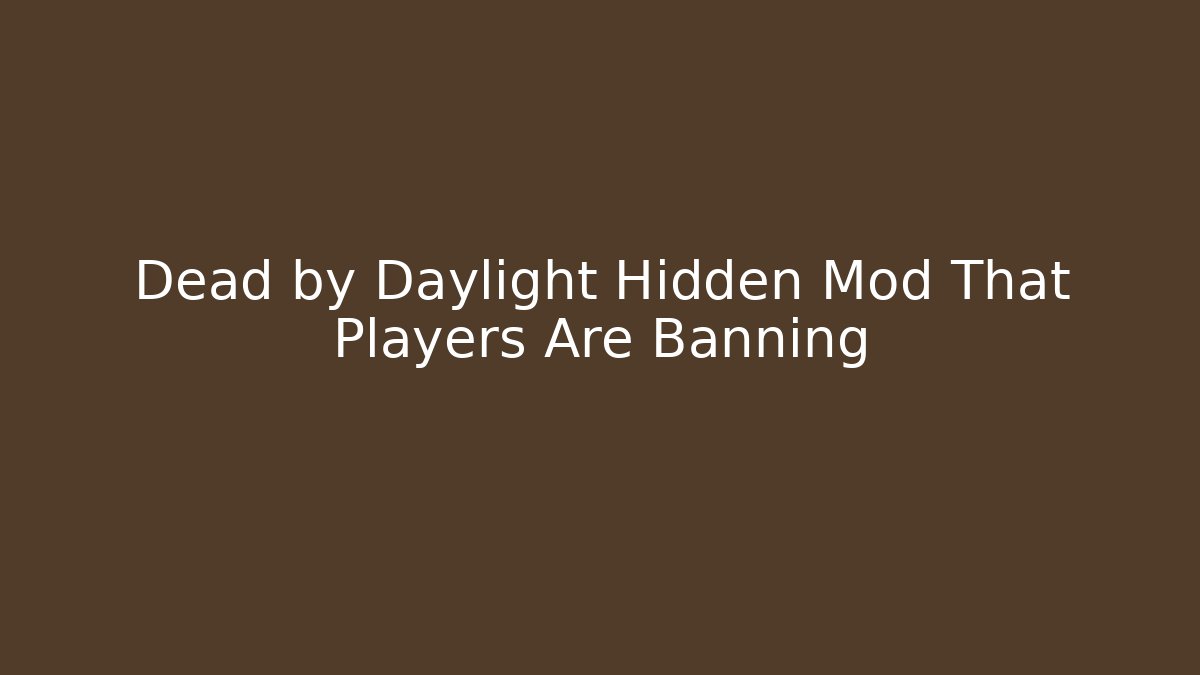 Dead by Daylight Hidden Mod That Players Are Banning - Critter Realm