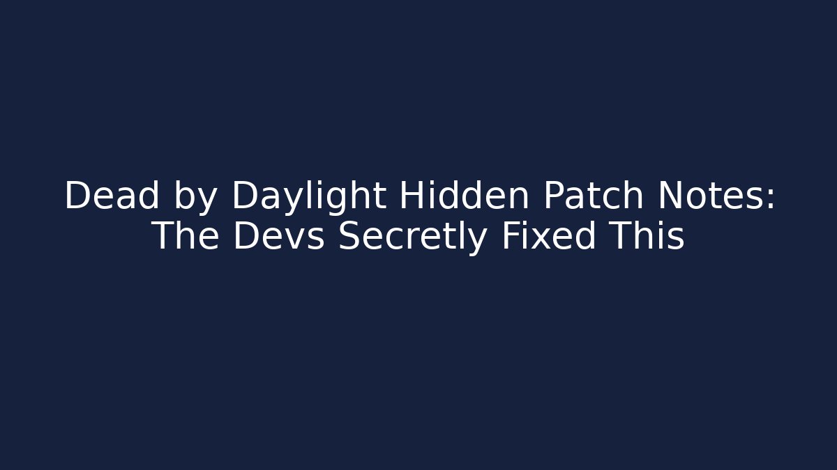 Dead by Daylight Hidden Patch Notes: The Devs Secretly Fixed This