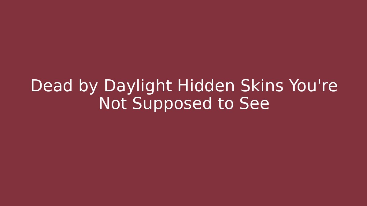 Dead by Daylight Hidden Skins You're Not Supposed to See