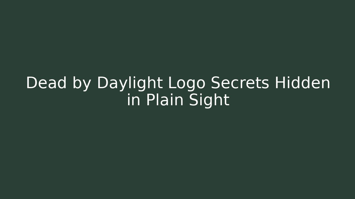 Dead by Daylight Logo Secrets Hidden in Plain Sight