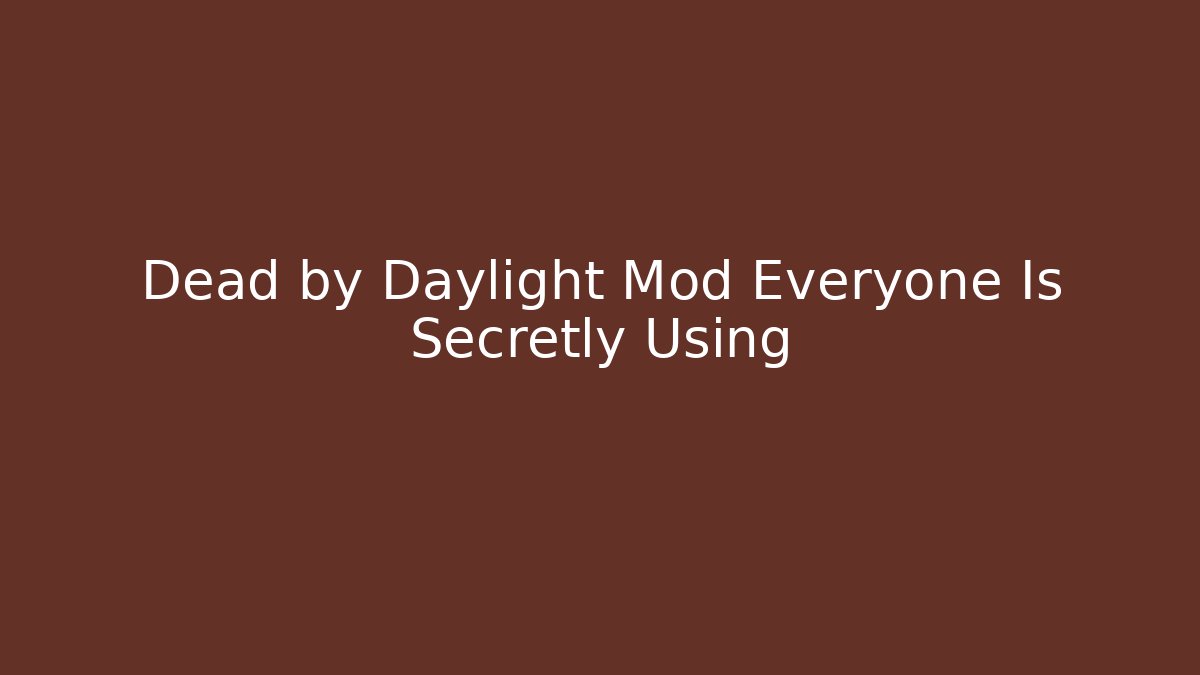 Dead by Daylight Mod Everyone Is Secretly Using - Critter Realm